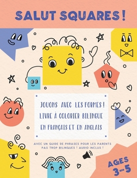 Paperback Salut Squares ! Jouons avec les formes ! Livre à colorier bilingue en français et en anglais. [French] Book