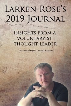 Paperback Larken Rose's 2019 Journal: Insights from a voluntaryist thought leader Book
