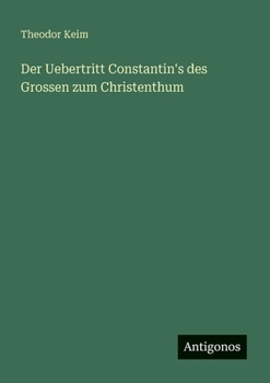 Paperback Der Uebertritt Constantin's des Grossen zum Christenthum [German] Book