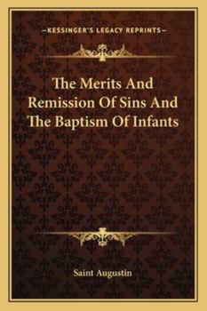 Paperback The Merits And Remission Of Sins And The Baptism Of Infants Book