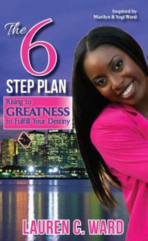 Paperback The 6-Step Plan, Rising to Greatness to Fulfill Your Destiny Book