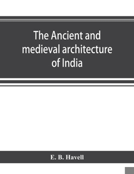 Paperback The ancient and medieval architecture of India: a study of Indo-Aryan civilisation Book