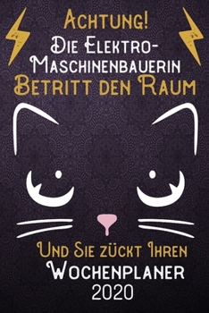 Achtung! Die Elektro-Maschinenbauerin betritt den Raum und Sie zückt Ihren Wochenplaner 2020: DIN A5 Kalender / Terminplaner / Wochenplaner 2020 12 ... – Jede Woche auf 2 Seiten (German Edition)