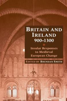 Paperback Britain and Ireland, 900 1300: Insular Responses to Medieval European Change Book