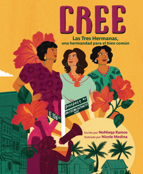 Cree (Best Believe): Las Tres Hermanas, Una Hermandad Para El Bien ComĂșn (the Tres Hermanas, a Sisterhood for the Common Good)