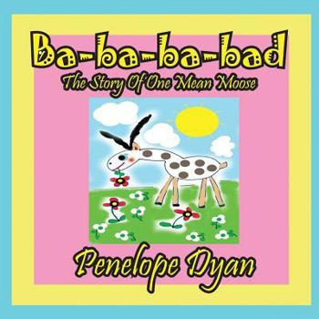 Paperback Ba-ba-ba-bad---The Story Of One Mean Moose [Large Print] Book