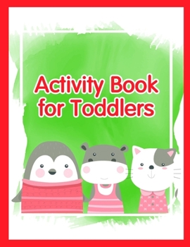 Activity Book for Toddlers: Coloring Pages with Funny, Easy, and Relax Coloring Pictures for Animal Lovers (kids development)