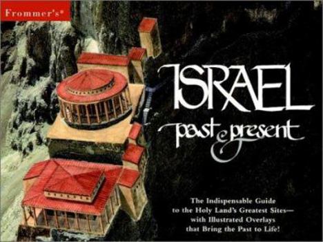 Paperback Frommer's Israel Past & Present: The Indispensable Guide to the Holy Land's Greatest Sites [With 16 Page Four-Color Map Atlas] Book