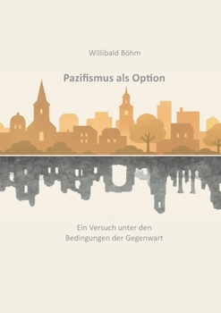 Paperback Pazifismus als Option: Ein Versuch unter den Bedingungen der Gegenwart [German] Book