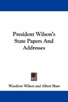 Paperback President Wilson's State Papers And Addresses Book