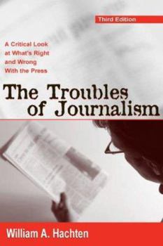 Paperback The Troubles of Journalism: A Critical Look at What's Right and Wrong With the Press Book