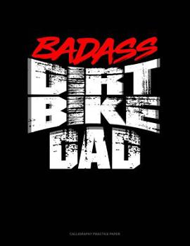 Paperback Badass Dirt Bike Dad: Calligraphy Practice Paper Book