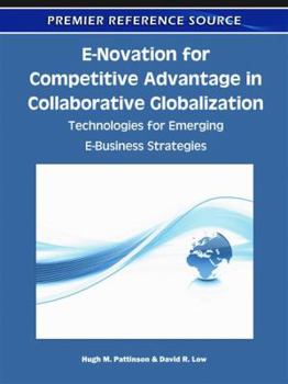 Hardcover E-Novation for Competitive Advantage in Collaborative Globalization: Technologies for Emerging E-Business Strategies Book
