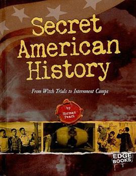 Hardcover Secret American History: From Witch Trials to Internment Camps Book