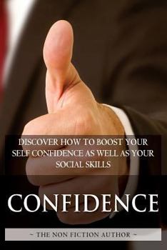 Paperback Confidence: Discover How To Boost Your Self Confidence As Well As Your Social Skills Book