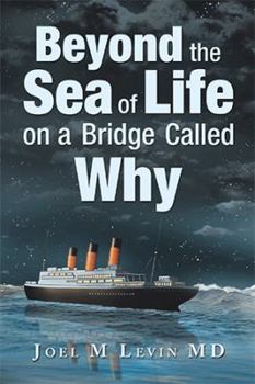 Paperback Beyond the Sea of Life on a Bridge Called Why Book