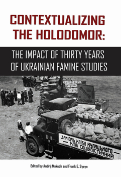 Paperback Contextualizing the Holodomor: The Impact of Thirty Years of Ukrainian Famine Studies Book