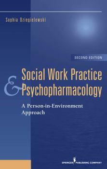 Hardcover Social Work Practice and Psychopharmacology: A Person-In-Environment Approach Book