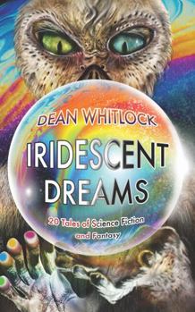 Paperback Iridescent Dreams: 20 Tales of Science Fiction and Fantasy Book