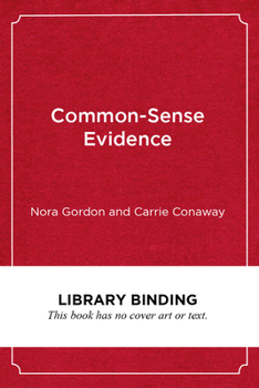 Library Binding Common-Sense Evidence: The Education Leader's Guide to Using Data and Research Book