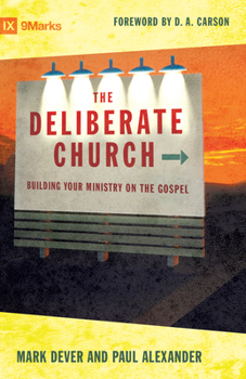 Paperback The Deliberate Church: Building Your Ministry on the Gospel Book
