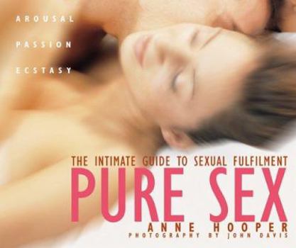 Paperback Pure Sex: The Intimate Guide to Sexual Fulfillment Book