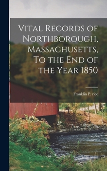 Hardcover Vital Records of Northborough, Massachusetts, To the End of the Year 1850 Book