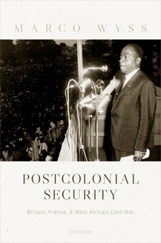 Hardcover Postcolonial Security: Britain, France, and West Africa's Cold War Book