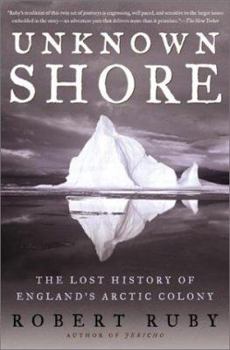 Paperback Unknown Shore: The Lost History of England's Arctic Colony Book