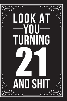 Paperback Look at You Turning 21 and Shit: This 6"X9" journal features funny relationship quotes, makes great gift idea for Valentines Day, or Anniversary, 6"X9 Book