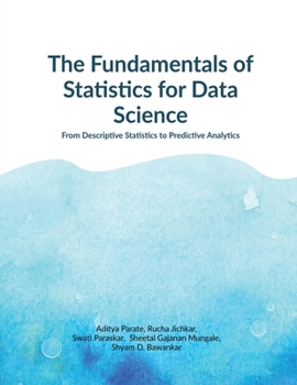 Paperback The Fundamentals of Statistics for Data Science: From Descriptive Statistics to Predictive Analytics Book