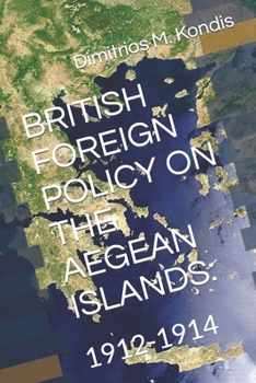 Paperback British Foreign Policy on the Aegean Islands: : 1912-1914 Book