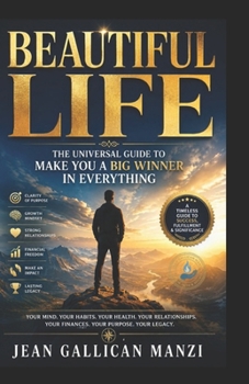 Beautiful LIFE: The Universal Guide to Winning in Every Area of Life