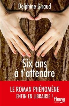 Paperback Six ans à t'attendre [French] Book