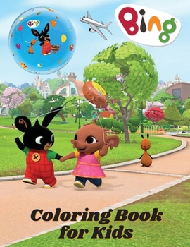 Bing Coloring Book for Kids: All happy with this coloring book of Bing, the characters much loved by children.