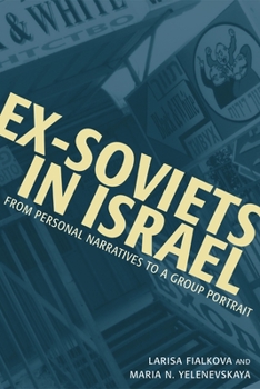 Hardcover Ex-Soviets in Israel: From Personal Narratives to a Group Portrait Book
