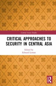 Hardcover Critical Approaches to Security in Central Asia Book