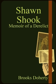 Paperback Shawn Shook: Memoir of a Derelict Book