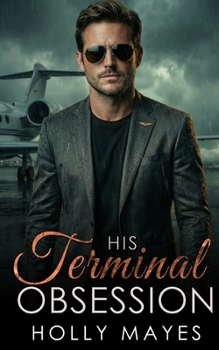 His Terminal Obsession: A Dark Mafia Stalker Romance (The Thorne Family)