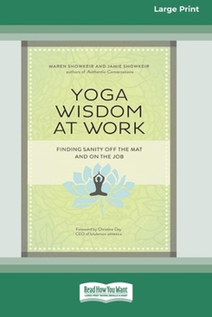 Paperback Yoga Wisdom at Work: Finding Sanity Off the Mat and On the Job (16pt Large Print Format) [Large Print] Book