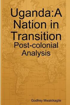 Paperback Uganda: A Nation in Transition: Post-Colonial Analysis Book