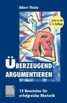 Paperback Überzeugend Argumentieren: 15 Bausteine Für Erfolgreiche Rhetorik [German] Book