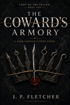 Paperback The Coward’s Armory: A Dark Fantasy LitRPG Novel Book
