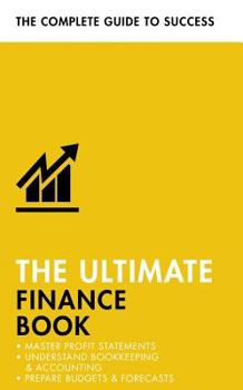 Paperback The Ultimate Finance Book: Master Profit Statements, Understand Bookkeeping & Accounting, Prepare Budgets & Forecasts Book