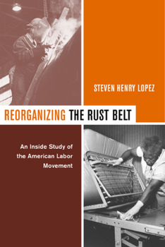 Paperback Reorganizing the Rust Belt: An Inside Study of the American Labor Movement Book