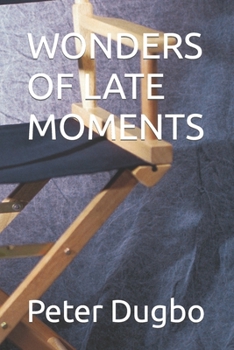 Paperback WONDERS OF LATE MOMENTS (A Play) Book