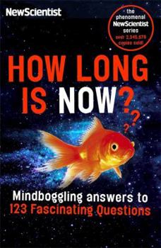 Paperback How Long Is Now?: Fascinating Answers to 191 Mind-Boggling Questions Book