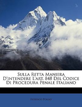 Paperback Sulla Retta Maniera D'Intendere L'Art. 848 del Codice Di Procedura Penale Italiano [Italian] Book