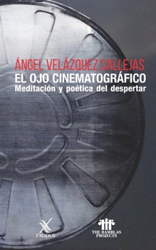 Paperback El ojo cinematográfico: Meditación y poética del despertar [Spanish] Book