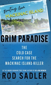 Hardcover Grim Paradise: The Cold Case Search for the Mackinac Island Killer Book